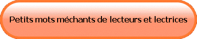 Petits mots mchants de lecteurs et lectrices